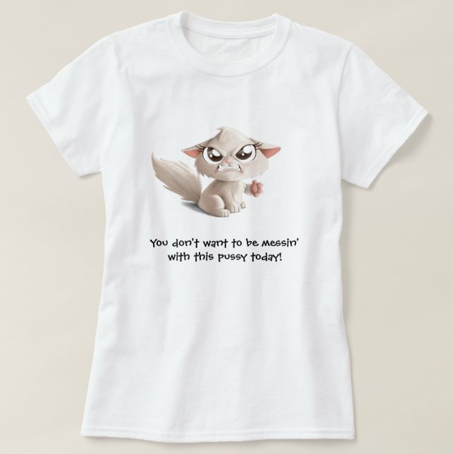 Don't Mess with this Pussy T-Shirt (Design Front)