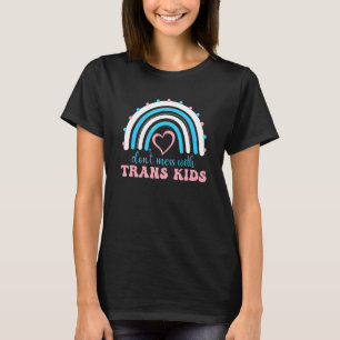 Don't Mess With Trans Kids Rainbow Texas Protect T T-Shirt