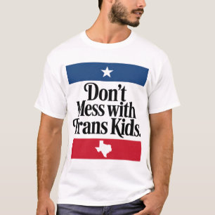 Don'T Mess With Trans Kids T-Shirt