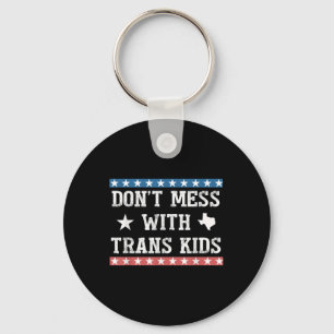 Dont Mess With Trans Kids Texas Protect Trans Kid  Key Ring