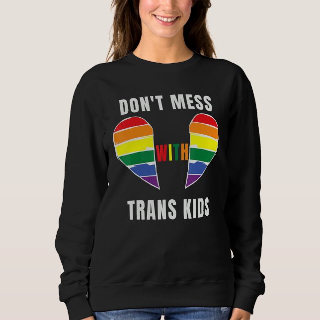 Don't Mess With Trans Kids Texas Protect Trans Kid Sweatshirt (Front)