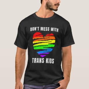Don't Mess With Trans Kids Texas Protect Trans Kid T-Shirt