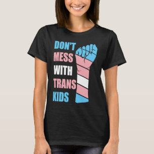 Don't Mess With Trans Kids Texas Protect Trans Kid T-Shirt