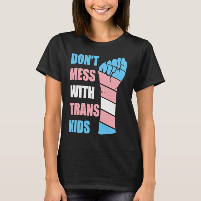Don't Mess With Trans Kids Texas Protect Trans Kid T-Shirt (Front)
