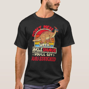 Don't Mess With Uncle Saurus I Jurasskicked Parasa T-Shirt