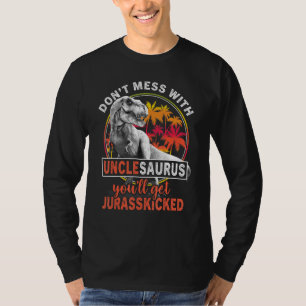 Dont Mess With Unclesaurus Youll Get Jurasskicked T-Shirt