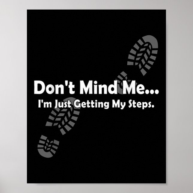 Dont Mind Me...im Just Getting My Steps Funny Walk Poster (Front)
