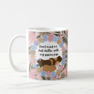 Don't Mind Me Just Chillin with My Guinea Pigs Mug