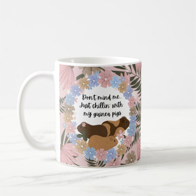 Don't Mind Me Just Chillin with My Guinea Pigs Mug (Left)