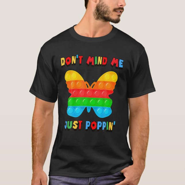 Don't Mind Me Just Poppin' Butterfly Fidget Sensor T-Shirt (Front)