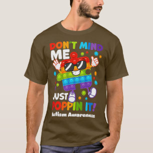 Dont Mind Me Just Poppin It Fidget Puzzle Autism A T-Shirt