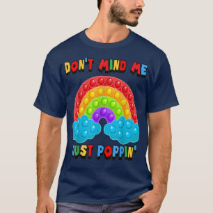 Don't Mind Me Just Poppin' Rainbow Fidget Sensory T-Shirt