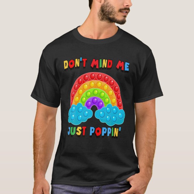 Don't Mind Me Just Poppin' Rainbow Fidget Sensory T-Shirt (Front)