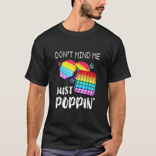 Don't Mind Me Just Poppin' Trendy Sensory Fidget T T-Shirt (Front)