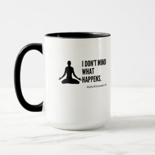 Don't mind what happens mug