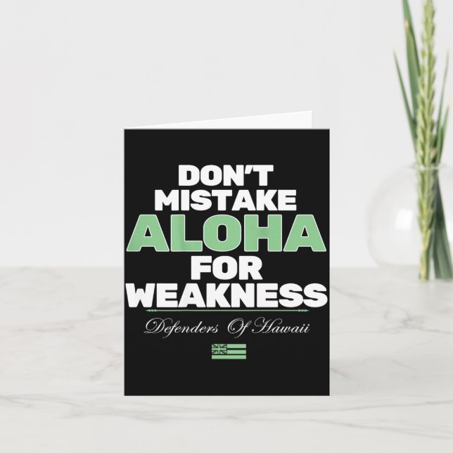 Don't Mistake Aloha For Weakness (on Back)  Card (Front)
