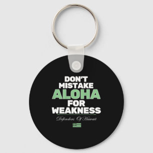 Don't Mistake Aloha For Weakness (on Back) Key Ring