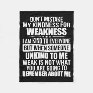 Don't Mistake My Kindness For Weakness  Fleece Blanket