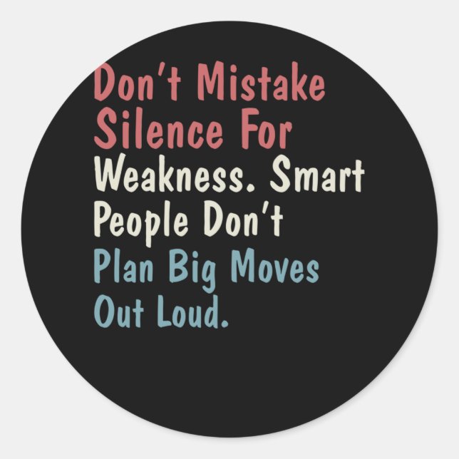 Don't Mistake Silence For Weakness Smart People Classic Round Sticker (Front)