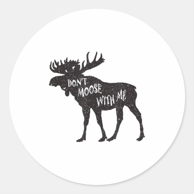 Don't Moose With Me Distressed Animal Lover Gift  Classic Round Sticker (Front)