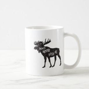 Don't Moose With Me Distressed Animal Lover Gift  Coffee Mug