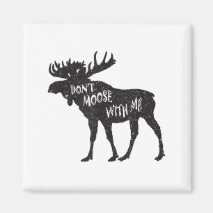 Don't Moose With Me Distressed Animal Lover Gift  Magnet