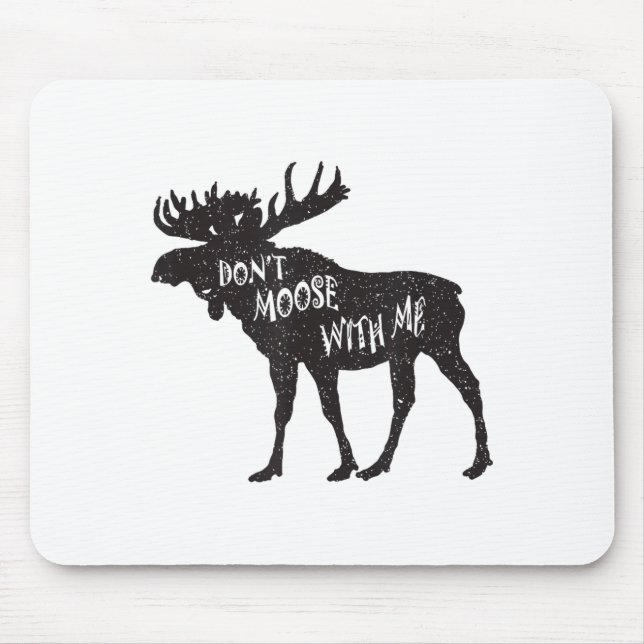 Don't Moose With Me Distressed Animal Lover Gift  Mouse Pad (Front)