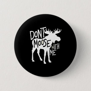 Don't Moose With Me Tee Cute Moose Funny Design Mo 6 Cm Round Badge