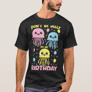 Don't My Don' Jelly Birthday Jellyfish T-Shirt