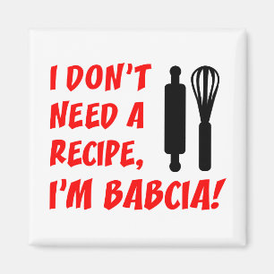 Don't Need A Recipe Babcia Polish Grandmother Magnet