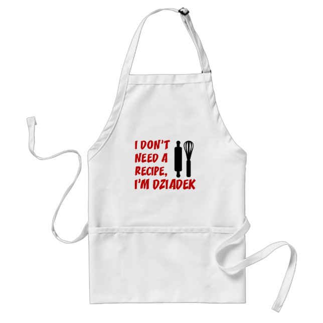 Don't Need A Recipe Dziadek Polish Grandpa Standard Apron (Front)