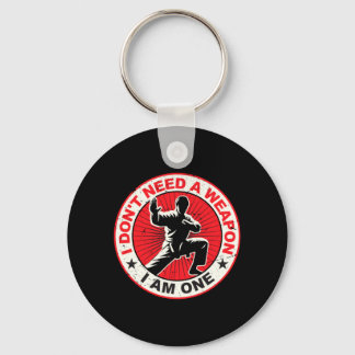 Dont Need A Weapon Karate Martial Arts Taekwondo Key Ring