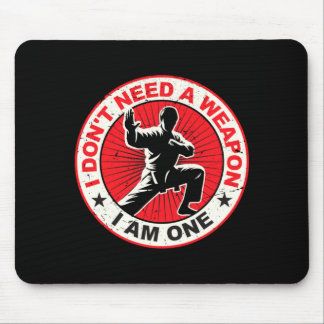 Dont Need A Weapon Karate Martial Arts Taekwondo Mouse Pad