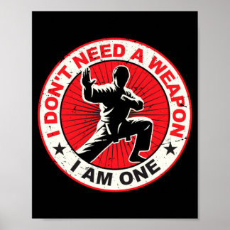 Dont Need A Weapon Karate Martial Arts Taekwondo Poster