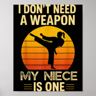 Dont Need A Weapon Niece is One Karate Martial Poster