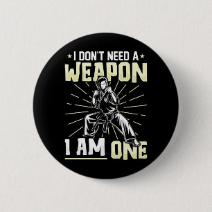 Dont Need A Weapon One Funny Karate Black Belt 6 Cm Round Badge