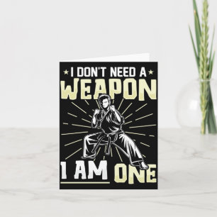 Dont Need A Weapon One Funny Karate Black Belt Card