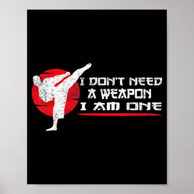 Dont Need A Weapon One - Martial Arts Funny Karate Poster (Front)