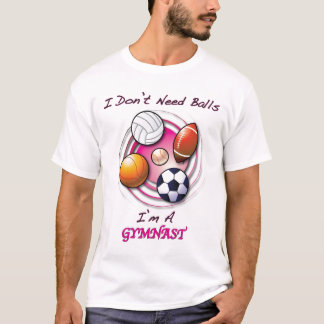 don't need balls T-Shirt