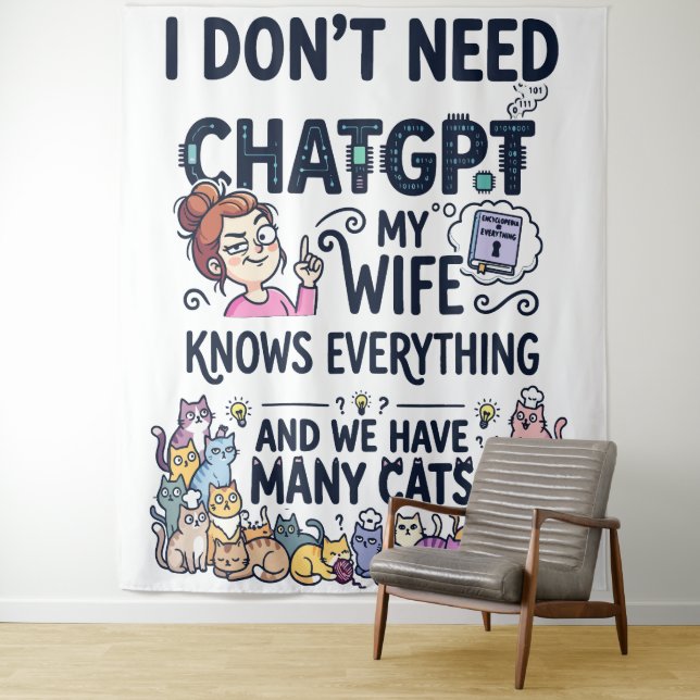 Don't Need ChatGPT Wife Knows Everything Tapestry (In Situ)