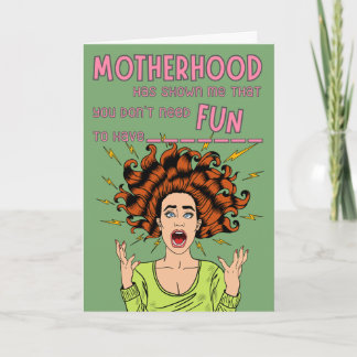Don't Need Fun to Have... Funny Mother’s Day Card