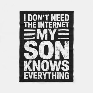Dont Need The Internet Son Knows Everything Dad Fleece Blanket