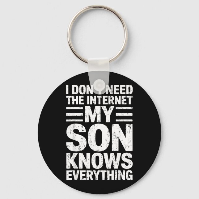 Dont Need The Internet Son Knows Everything Dad Key Ring (Front)