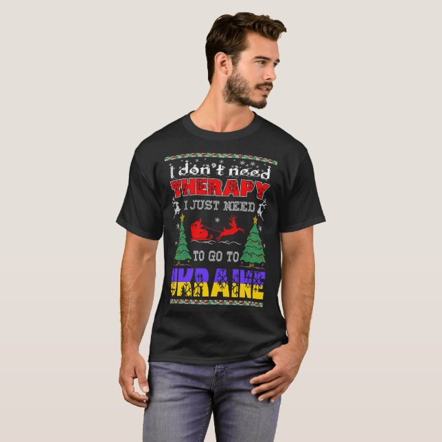 Dont Need Therapy Go Ukraine Christmas Ugly T-Shirt (Front Full)
