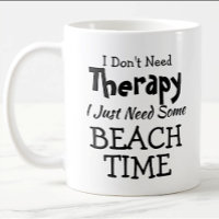 Don't Need Therapy Just Beach Time Birthday Xmas