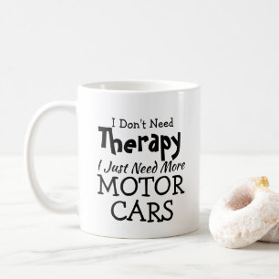 Don't Need Therapy Just Cars Birthday Xmas Coffee Mug