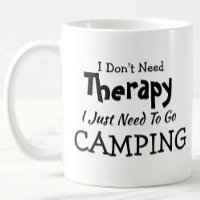 Don't Need Therapy Just Go Camping Birthday Xmas