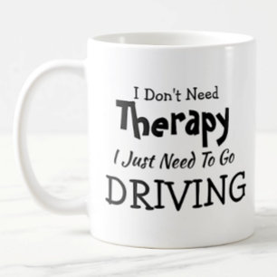Don't Need Therapy Just Go Driving Birthday Xmas Coffee Mug