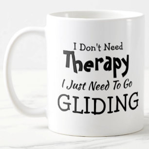 Don't Need Therapy Just Go Gliding Birthday Xmas Coffee Mug