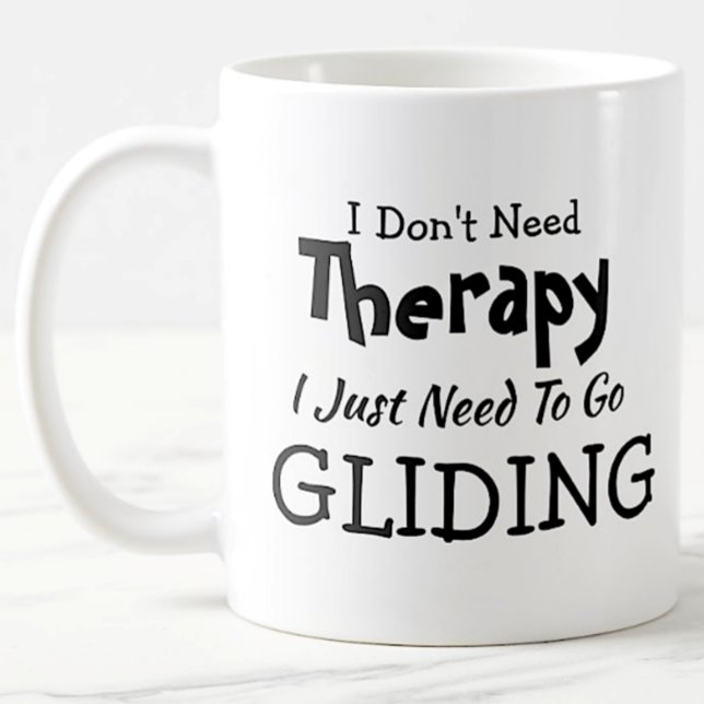 Don't Need Therapy Just Go Gliding  Birthday Xmas Coffee Mug (Creator Uploaded)